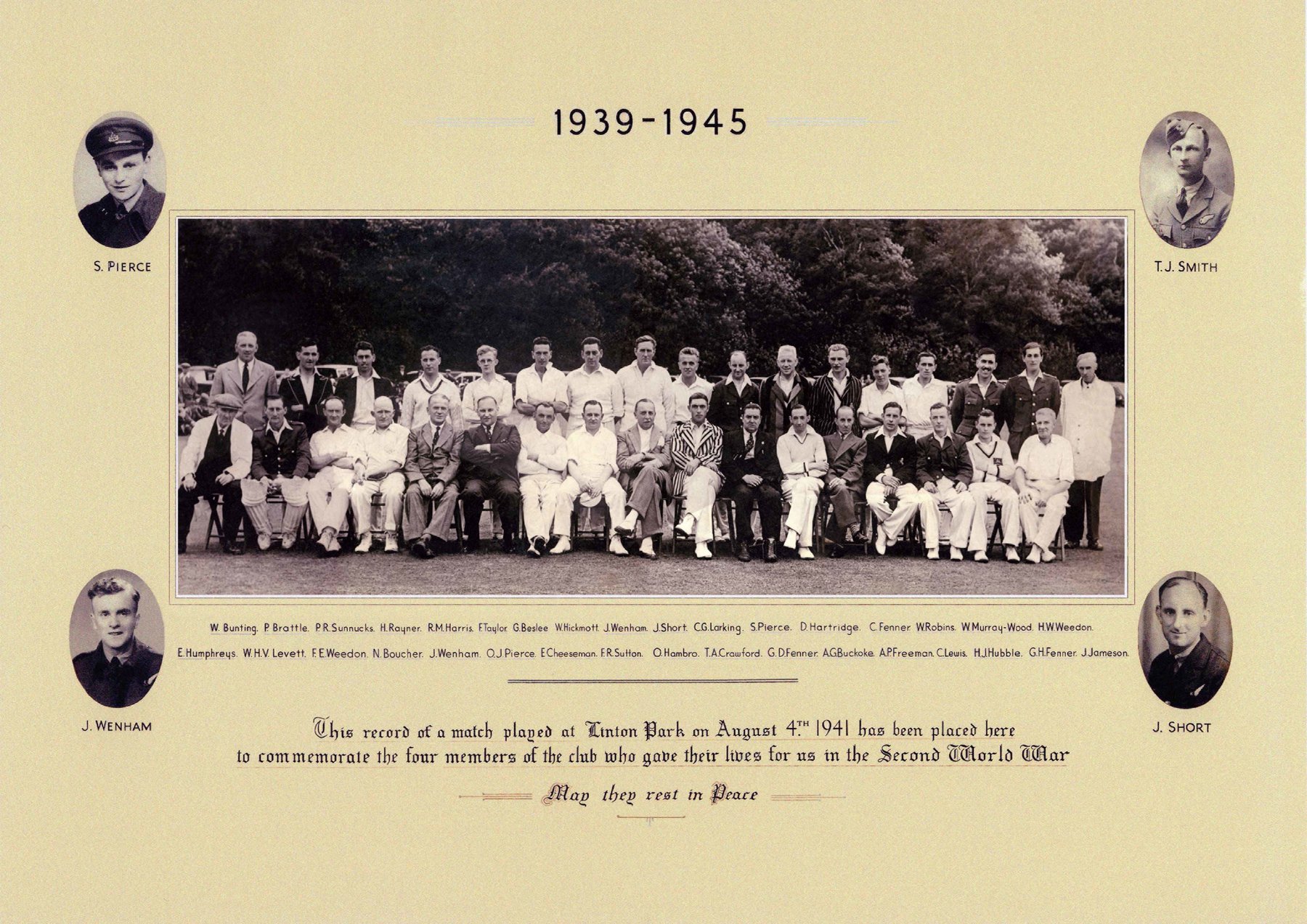 The 1939 to 1945 Roll of Honour: a photograph of a cricket match played at Linton Park on 4 August 1941, placed to commemorate the four club members who gave their lives in the Second World War, with their portraits &mdash; S. Pierce, T. J. Smith, J. Wenham and J. Short &mdash; in the four corners.